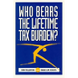 Who Bears the Lifetime Tax Burden? - Paperback