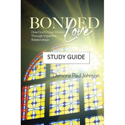 Bonded Love: How God's Love Shines Through Imperfect Relationships - Study Guide - Paperback