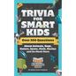 Trivia for Smart Kids: Over 300 Questions About Animals, Bugs, Nature, Space, Math, Movies and So Much More - Paperback