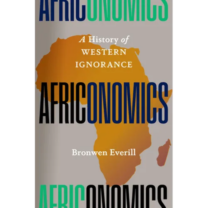 Africonomics: A History of Western Ignorance - Hardcover