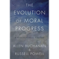 The Evolution of Moral Progress: A Biocultural Theory - Hardcover