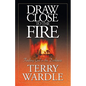 Draw Close to the Fire: Finding God in the Darkness - Paperback