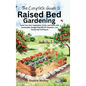The Complete Guide to Raised Bed Gardening: Grow Your Own Vegetables, Fruits, and Herbs with Sustainable, Budget-friendly DIY Solutions and Gardening - Hardcover