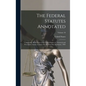 The Federal Statutes Annotated: Containing All the Laws of the United States of a General and Permanent Nature in Force On the First Day of January, 1 - Hardcover