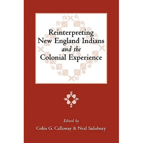 Reinterpreting New England Indians and the Colonial Experience - Paperback