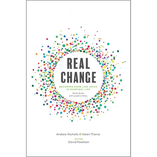 Real Change: Becoming More Like Jesus in Everyday Life (Study Guide with Leader's Notes) - Paperback