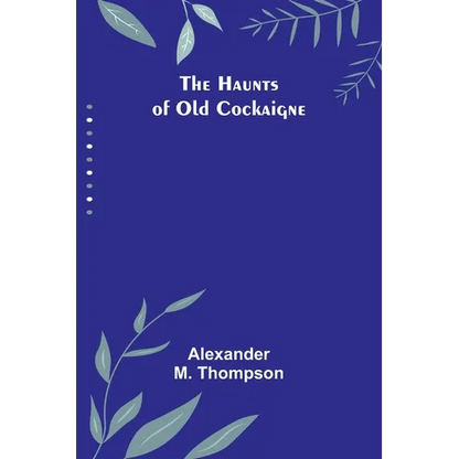 The Haunts of Old Cockaigne - Paperback