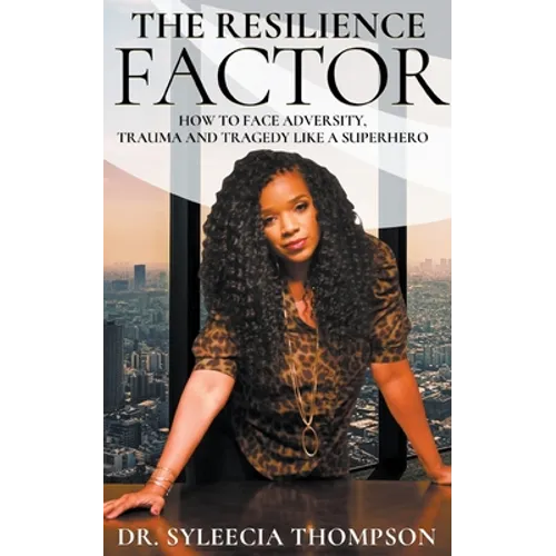 The Resilience Factor: How to Face Adversity, Trauma and Tragedy Like a Superhero - Paperback
