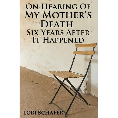 On Hearing of My Mother's Death Six Years After It Happened: A Daughter's Memoir of Mental Illness - Paperback