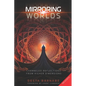 Mirroring Worlds: Channeled Reflections From Higher Dimensions - Paperback