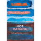 Not Xanadu - Hardcover