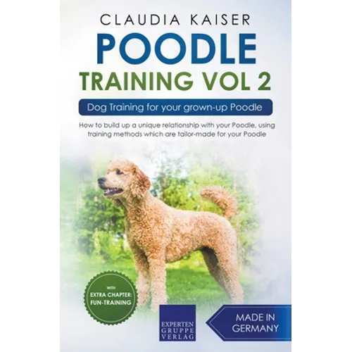 Poodle Training Vol 2 - Dog Training for Your Grown-up Poodle - Paperback