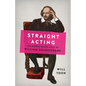 Straight Acting: The Hidden Queer Lives of William Shakespeare - Hardcover