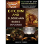 Bitcoin And Blockchain Basics Explained: Your Step-By-Step Guide From Beginner To Expert In Bitcoin, Blockchain And Cryptocurrency Technologies - Hardcover