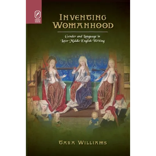 Inventing Womanhood: Gender and Language in Later Middle English Writing - Paperback