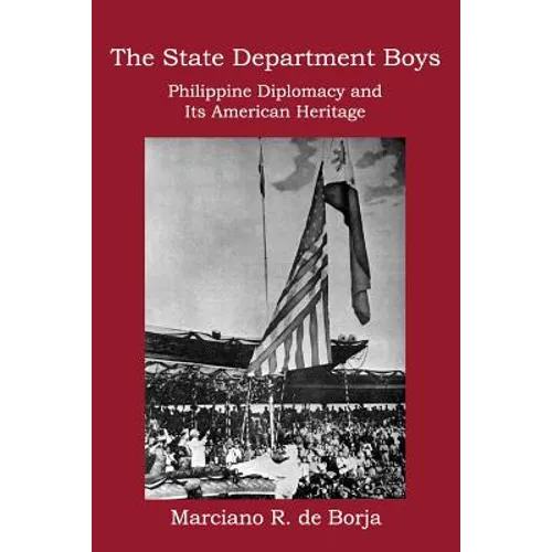 The State Department Boys: Philippine Diplomacy and Its American Heritage - Paperback
