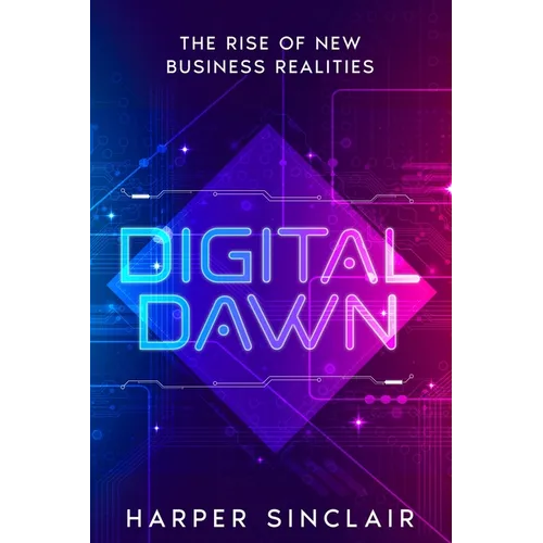 Digital Dawn: The Rise of New Business Realities - Paperback