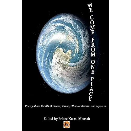 We Come From One Place: Poetry about the ills of racism, sexism, ethno-centricism and nepotism - Paperback