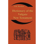 Dictionary of the Vulgate New Testament (Nouum Testamentum Latine ): A Dictionary of Ecclesiastical Latin - Paperback