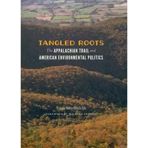 Tangled Roots: The Appalachian Trail and American Environmental Politics - Paperback