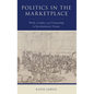 Politics in the Marketplace: Work, Gender, and Citizenship in Revolutionary France - Hardcover