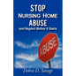 Stop Nursing Home Abuse and Neglect Before It Starts - Paperback