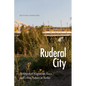 Ruderal City: Ecologies of Migration, Race, and Urban Nature in Berlin - Hardcover