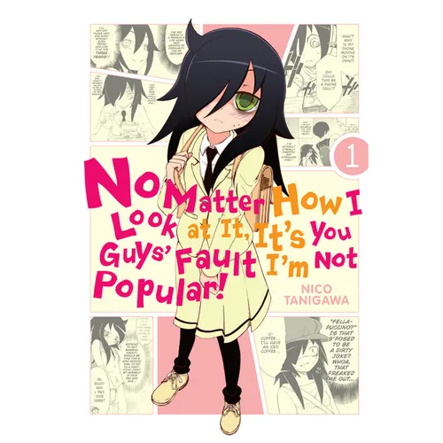 No Matter How I Look at It, It's You Guys' Fault I'm Not Popular!, Vol. 1 - Paperback