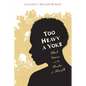 Too Heavy a Yoke: Black Women and the Burden of Strength - Hardcover