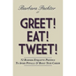 Greet! Eat! Tweet!: 52 Business Etiquette Postings To Avoid Pitfalls and Boost Your Career - Paperback