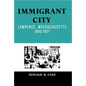 Immigrant City: Lawrence, Massachusetts, 1845-1921 - Paperback
