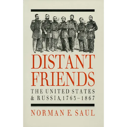 Distant Friends: The Evolution of United States-Russian Relations, 1763-1867 - Hardcover
