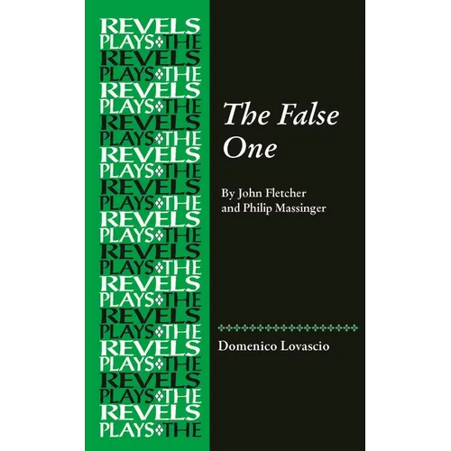 The False One: By John Fletcher and Philip Massinger - Paperback