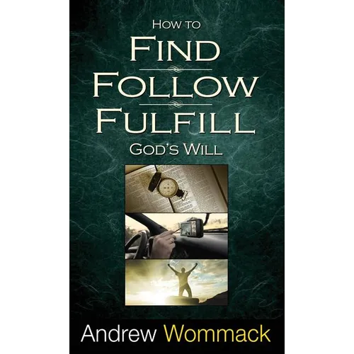 How to Find, Follow, Fulfill God's Will - Hardcover