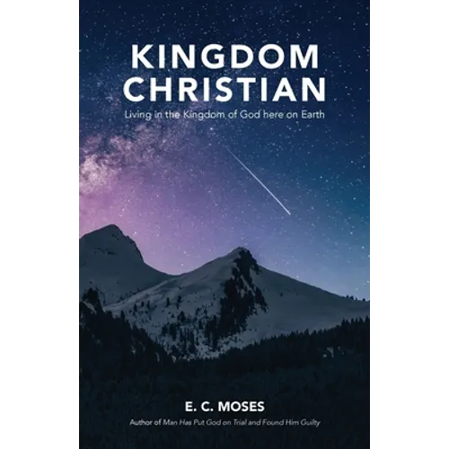 Kingdom Christian: Living in the Kingdom of God here on Earth - Paperback