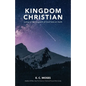 Kingdom Christian: Living in the Kingdom of God here on Earth - Paperback