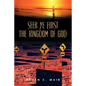 Seek Ye First the Kingdom of God - Paperback
