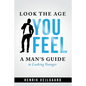 Look the Age You Feel - Paperback