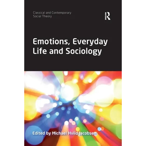 Emotions, Everyday Life and Sociology - Paperback