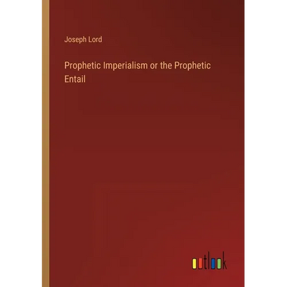 Prophetic Imperialism or the Prophetic Entail - Paperback