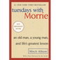 Tuesdays with Morrie: An Old Man, a Young Man, and Life's Greatest Lesson - Paperback