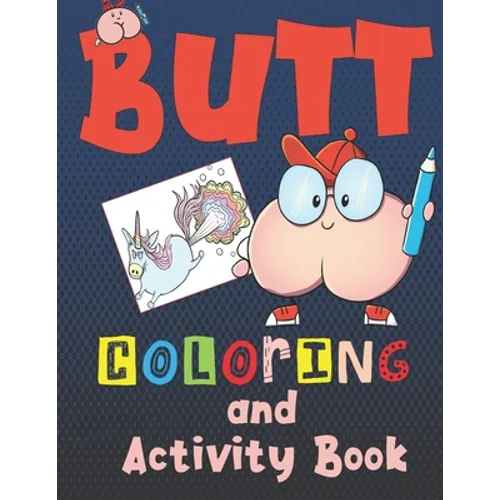 Butt Coloring and Activity Book: For kids ages 6-12, Silly and gross activites for hours of educational fun with mazes, coloring, wordsearches, crossw - Paperback