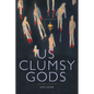 us clumsy gods - Paperback