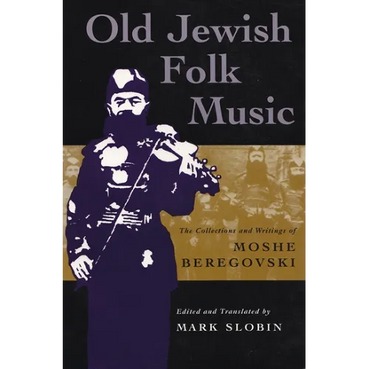 Old Jewish Folk Music: The Collections and Writings of Moshe Beregovski - Paperback