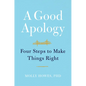 A Good Apology: Four Steps to Make Things Right - Hardcover