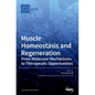 Muscle Homeostasis and Regeneration: From Molecular Mechanisms to Therapeutic Opportunities - Hardcover