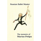 Russian Ballet Master: The Memoirs of Marius Petipa - Paperback