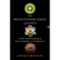 The Revolutionary Genius of Plants: A New Understanding of Plant Intelligence and Behavior - Hardcover