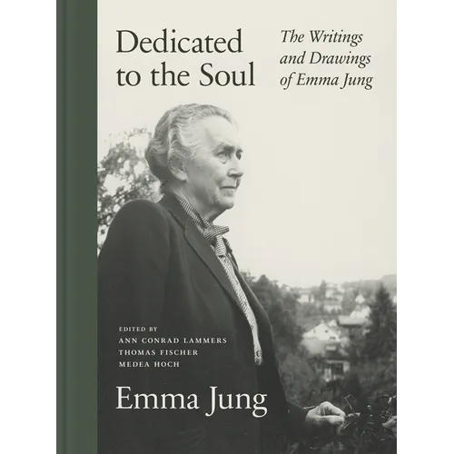 Dedicated to the Soul: The Writings and Drawings of Emma Jung - Hardcover