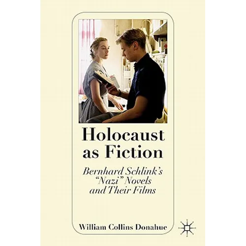 Holocaust as Fiction: Bernhard Schlink's "nazi" Novels and Their Films - Hardcover